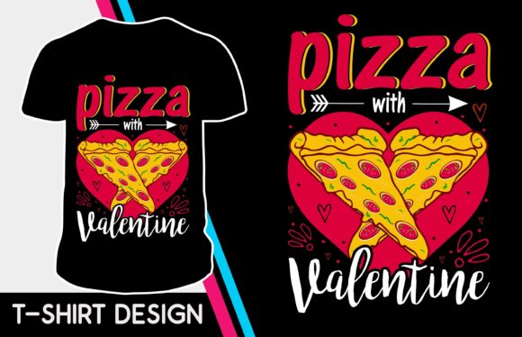 Pizza with Valentine T-shirt Design: A Visual Treat for Lifestyle & Seasonal Content